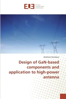 Progettazione di componenti basati su GaN e applicazione all'antenna ad alta potenza - Design of GaN-based components and application to high-power antenna