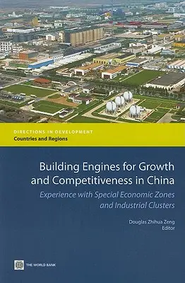 Costruire motori per la crescita e la competitività in Cina: L'esperienza delle zone economiche speciali e dei cluster industriali - Building Engines for Growth and Competitiveness in China: Experience with Special Economic Zones and Industrial Clusters