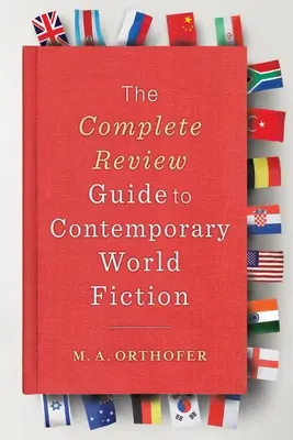La guida completa alla narrativa mondiale contemporanea - The Complete Review Guide to Contemporary World Fiction