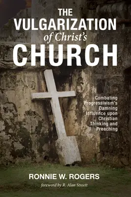 La volgarizzazione della Chiesa di Cristo - The Vulgarization of Christ's Church