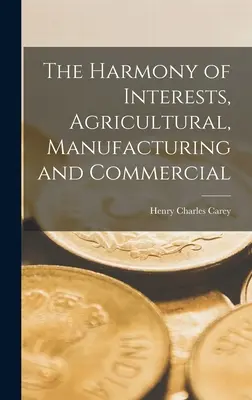 L'armonia degli interessi: agricoli, manifatturieri e commerciali. - The Harmony of Interests, Agricultural, Manufacturing and Commercial