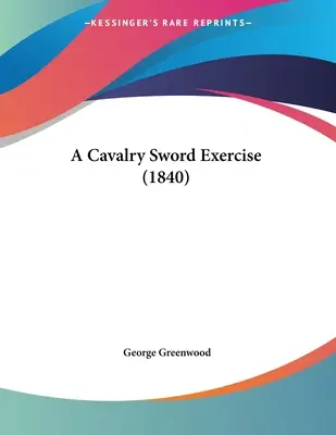 Un esercizio di cavalleria con la spada (1840) - A Cavalry Sword Exercise (1840)