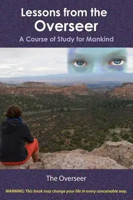 Lezioni del supervisore: Un corso di studio per l'umanità - Lessons from the Overseer: A Course of Study for Mankind