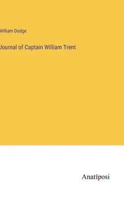 Diario del capitano William Trent - Journal of Captain William Trent