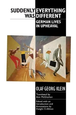 Improvvisamente tutto era diverso: Vite tedesche in subbuglio - Suddenly Everything Was Different: German Lives in Upheaval