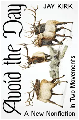 Evitare il giorno: Una nuova saggistica in due movimenti - Avoid the Day: A New Nonfiction in Two Movements
