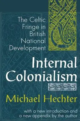 Colonialismo interno: La frangia celtica nello sviluppo nazionale britannico - Internal Colonialism: The Celtic Fringe in British National Development