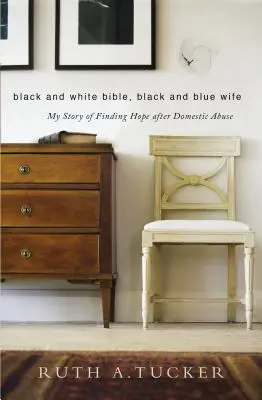 Bibbia bianca e nera, moglie nera e blu: La mia storia di speranza dopo un abuso domestico - Black and White Bible, Black and Blue Wife: My Story of Finding Hope After Domestic Abuse