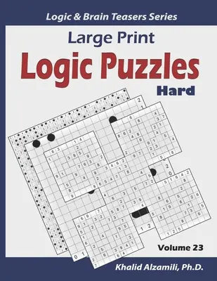 Puzzle logici di grande formato: 100 puzzle di varietà difficili (Kakuro, Samurai Sudoku, Battaglie navali, Hakyuu, Minesweeper, Hitori, Samurai Jigsaw Sudoku, Fil - Large Print Logic Puzzles: 100 Hard Variety Puzzles (Kakuro, Samurai Sudoku, Battleships, Hakyuu, Minesweeper, Hitori, Samurai Jigsaw Sudoku, Fil