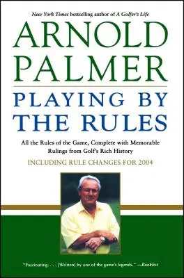Giocare secondo le regole: Tutte le regole del gioco, complete di sentenze memorabili della ricca storia del golf - Playing by the Rules: All the Rules of the Game, Complete with Memorable Rulings from Golf's Rich History