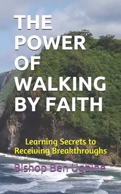 Il potere di camminare per fede: Imparare i segreti per ricevere le scoperte - The Power of Walking by Faith: Learning Secrets to Receiving Breakthroughs