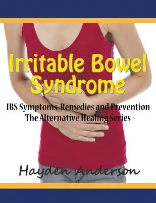 Sindrome dell'intestino irritabile: Sintomi, rimedi e prevenzione dell'IBS (Large Print): La serie delle guarigioni alternative - Irritable Bowel Syndrome: IBS Symptoms, Remedies and Prevention (Large Print): The Alternative Healing Series