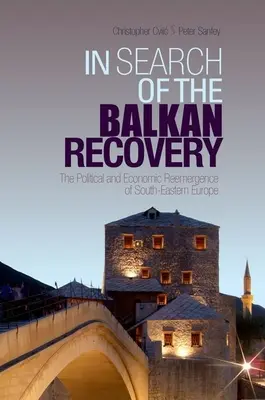 Alla ricerca della ripresa balcanica: Il riemergere politico ed economico dell'Europa sudorientale - In Search of the Balkan Recovery: The Political and Economic Reemergence of South-Eastern Europe