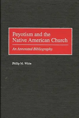 Il peyotismo e la chiesa dei nativi americani: Una bibliografia commentata - Peyotism and the Native American Church: An Annotated Bibliography
