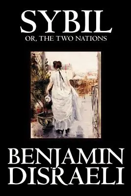 Sibilla o le due nazioni di Benjamin Disraeli, Narrativa, Classici - Sybil, or the Two Nations by Benjamin Disraeli, Fiction, Classics