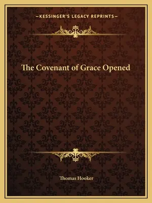 L'alleanza di grazia aperta - The Covenant of Grace Opened