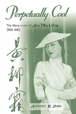 Perennemente cool: Le molte vite di Anna May Wong (1905-1961) - Perpetually Cool: The Many Lives of Anna May Wong (1905-1961)