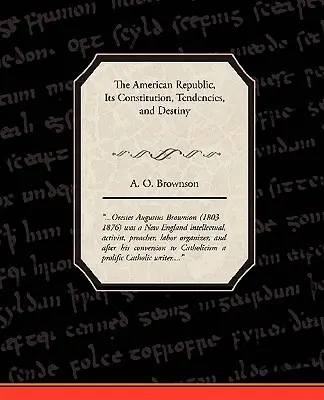 La Repubblica americana: La sua costituzione, le sue tendenze e il suo destino - The American Republic: Its Constitution, Tendencies, and Destiny
