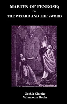 Martyn di Fenrose; o, il mago e la spada - Martyn of Fenrose; Or, the Wizard and the Sword