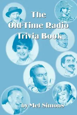 Il libro delle curiosità sulla radio d'epoca - The Old-Time Radio Trivia Book