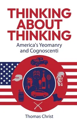 Pensare al pensiero; la gioventù e i cognoscenti d'America - Thinking About Thinking; America's Yeomanry and Cognoscenti