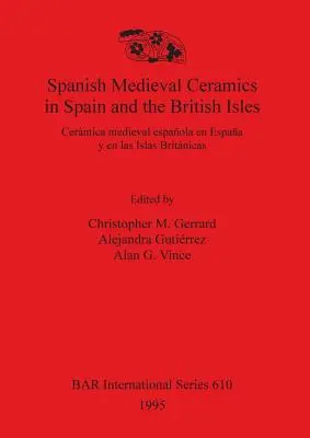 Ceramica medievale spagnola in Spagna e nelle isole britanniche: Cermica medievale spagnola in Spagna e nelle Isole Britanniche - Spanish Medieval Ceramics in Spain and the British Isles: Cermica medieval espaola en Espaa y en las Islas Britnicas