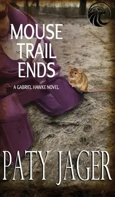 Il sentiero dei topi finisce: Romanzo di Gabriel Hawke - Mouse Trail Ends: Gabriel Hawke Novel
