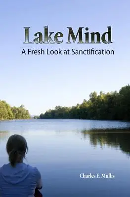 La mente del lago: Uno sguardo nuovo sulla santificazione - Lake Mind: A Fresh Look at Sanctification