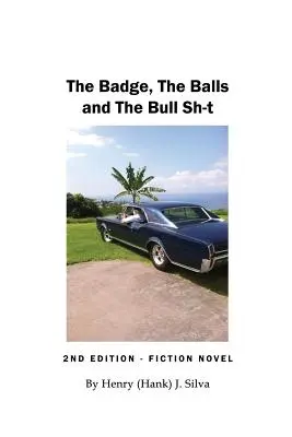 Il distintivo, le palle e le stronzate (Silva Henry (Hank) J.) - The Badge, The Balls and The Bull Sh-t (Silva Henry (Hank) J.)