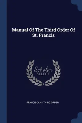 Manuale del Terzo Ordine di San Francesco - Manual Of The Third Order Of St. Francis