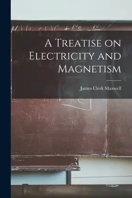 Trattato di elettricità e magnetismo - A Treatise on Electricity and Magnetism