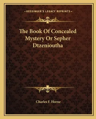 Il libro del mistero nascosto o Sepher Dtzenioutha - The Book Of Concealed Mystery Or Sepher Dtzenioutha