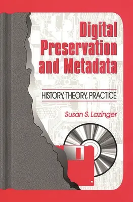 Conservazione digitale e metadati: Storia, teoria, pratica - Digital Preservation and Metadata: History, Theory, Practice