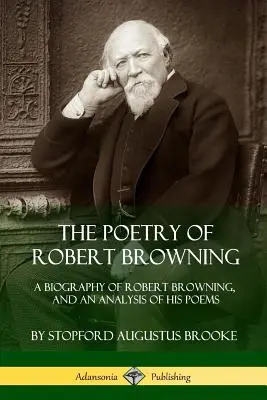 La poesia di Robert Browning: A Biography of Robert Browning, and an Analysis of his Poems (Hardcover) - The Poetry of Robert Browning: A Biography of Robert Browning, and an Analysis of his Poems
