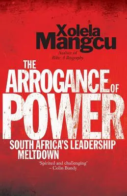 L'arroganza del potere: il crollo della leadership in Sudafrica - The Arrogance of Power: South Africa's Leadership Meltdown