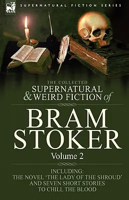 The Collected Supernatural and Weird Fiction of Bram Stoker: 2-Contiene il romanzo 