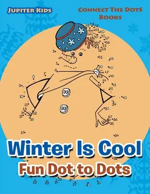 L'inverno è bello e divertente: libri “Unisci i puntini”. - Winter Is Cool Fun Dot to Dots: Connect The Dots Books