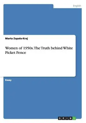 Donne degli anni '50. La verità dietro White Picket Fence - Women of 1950s. The Truth behind White Picket Fence