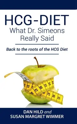 HCG-DIET; cosa ha detto veramente il dottor Simeone: ritorno alle origini della dieta HCG - HCG-DIET; What Dr. Simeons Really Said: Back to the roots of HCG Diet