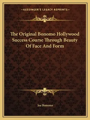Il corso originale Bonomo per il successo a Hollywood attraverso la bellezza del viso e delle forme - The Original Bonomo Hollywood Success Course Through Beauty Of Face And Form