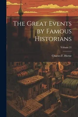 I grandi eventi di storici famosi; Volume 21 - The Great Events by Famous Historians; Volume 21