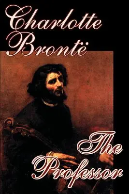 Il professore di Charlotte Bronte, narrativa - The Professor by Charlotte Bronte, Fiction