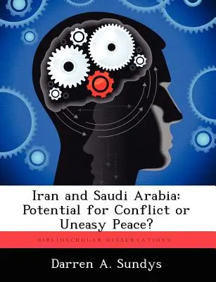 Iran e Arabia Saudita: Potenziale di conflitto o pace instabile? - Iran and Saudi Arabia: Potential for Conflict or Uneasy Peace?