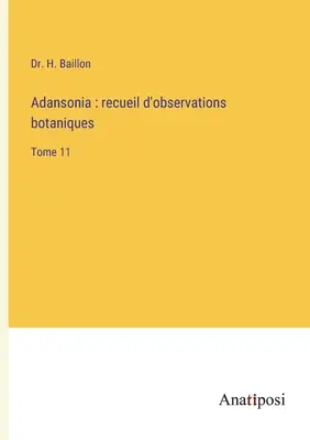 Adansonia: recueil d'observations botaniques: Tomo 11 - Adansonia: recueil d'observations botaniques: Tome 11