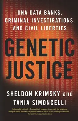 Giustizia genetica: Banche dati del DNA, indagini penali e libertà civili - Genetic Justice: DNA Data Banks, Criminal Investigations, and Civil Liberties