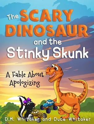 Il dinosauro spaventoso e la puzzola puzzolente: Una favola sulle scuse - The Scary Dinosaur and The Stinky Skunk: A Fable About Apologizing