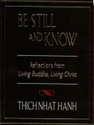Sii fermo e conosci: Riflessioni dal Buddha vivente, dal Cristo vivente - Be Still and Know: Reflections from Living Buddha, Living Christ