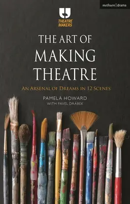 L'arte di fare teatro: Un arsenale di sogni in 12 scene - The Art of Making Theatre: An Arsenal of Dreams in 12 Scenes