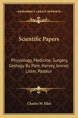 Documenti scientifici: Fisiologia, Medicina, Chirurgia, Geologia di Pare, Harvey, Jenner, Lister, Pasteur - Scientific Papers: Physiology, Medicine, Surgery, Geology by Pare, Harvey, Jenner, Lister, Pasteur