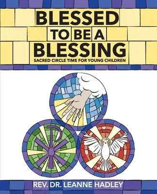 Benedetti per essere una benedizione: Il tempo del cerchio sacro per i bambini piccoli - Blessed to Be a Blessing: Sacred Circle Time for Young Children
